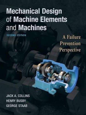 Mechanical Design of Machine Elements and Machines: A Failure Prevention Perspec