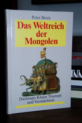 Brent, Peter: Das Weltreich der Mongolen Dschingis Khans Triumph und Vermächtnis - Bild 1 von 1