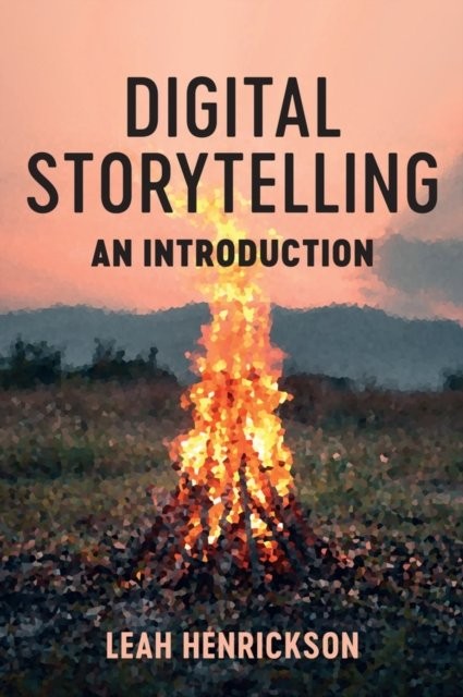 Digital Storytelling: An Introduction Henrickson Hardback Polity Press