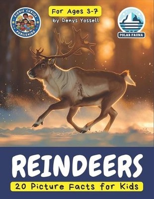 Reindeers: 20 Picture Facts for Kids: An Enchanting Journey Through the Arctic W