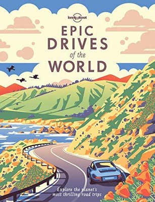 Epic Drives of the World: Explore the Planet's Most by Planet, Lonely 1786578646