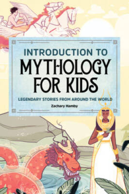 Introduction to Mythology for Kids: Legendary Stories from Around th - GOOD