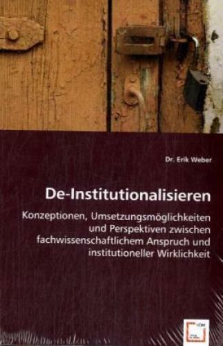De-institutionalisieren Konzeptionen, Umsetzungsmöglichkeiten Und