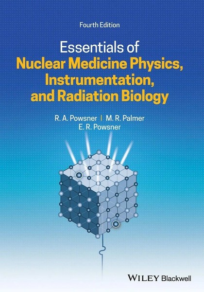 Essentials Of Nuclear Medicine Physics, Instrumentation, and Radiation Biology-image