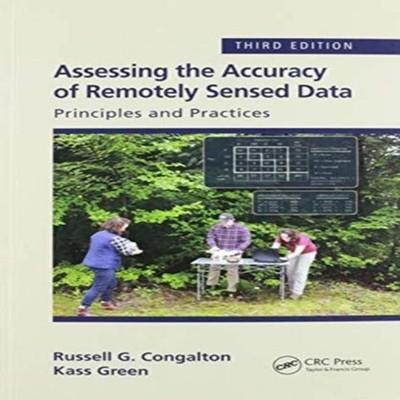 Assessing the Accuracy of Remotely Sensed Data Principles and Pra