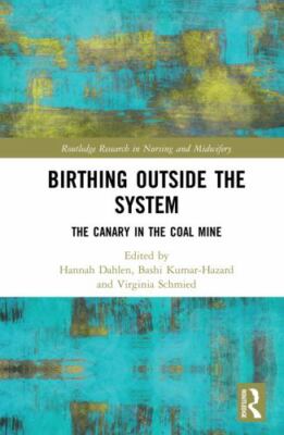 Birthing Outside the System : The Canary in the Coal Mine, Hardcover by Dahle...