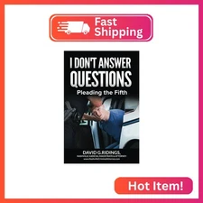 I Don't Answer Questions: Pleading the Fifth!