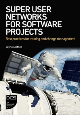 Super User Networks for Software Projects: Best Practices for Training and: New