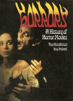 HORRORS: A HISTORY OF HORROR MOVIES by Hutchinson, Tom & Roy Pickard. 0603031226
