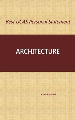 Best UCAS Personal Statement: ARCHITECTURE: Architecture By Chri