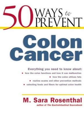50 Ways to Prevent Colon Cancer,M.Sara Rosenthal