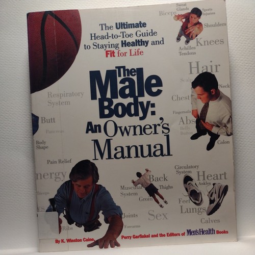 Male Body : An Owner's Manual by Perry Garfinkel, K. Winston Caine and K. W. C