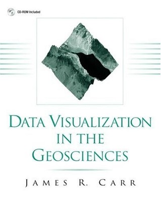 DATA VISUALIZATION IN THE GEOSCIENCES By James R. Carr