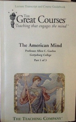 The American Mind (3 part set) (The Great Courses Lecture Transcript and Cou...