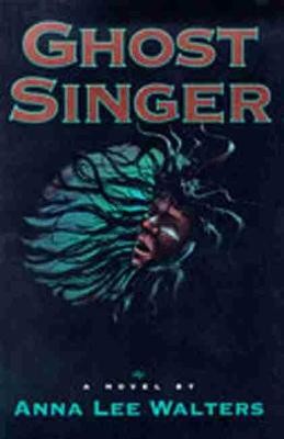 Ghost Singer: A Novel By Anna Lee Walters - New Copy - 9780826315458