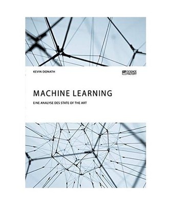 Machine Learning. Eine Analyse des State of the Art, Donath, Kevin