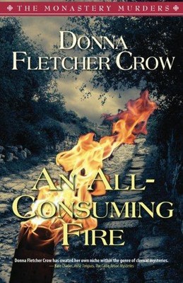 An All-Consuming Fire: Volume 5 (The Monastery Murders) - Crow, Donna Fletcher