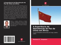 Meshach K. Ampwera | A ExperiêNcia De ManutençãO Da Paz Da China Em ÁFrica