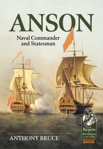 Anson : Royal Naval Commander and Statesman, 1697-1762 by Anthony Bruce ...