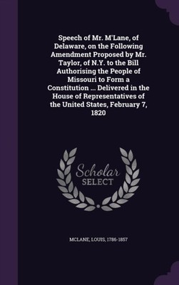 McLane - Speech of Mr. M'Lane of Delaware on the Following Amendment - X555z