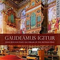 Cecilia Mcdowall - Gaudeamus Igitur John Kitchen Plays The Organ Of The - F4Z