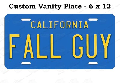 California Fall Guy Aluminum Novelty License Plate Auto ATV Bike Wall Sign MOPED