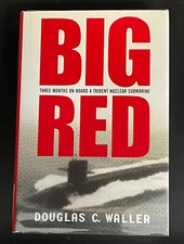 Big Red : Three Months on Board a Trident Nuclear Submarine by Douglas C. Waller