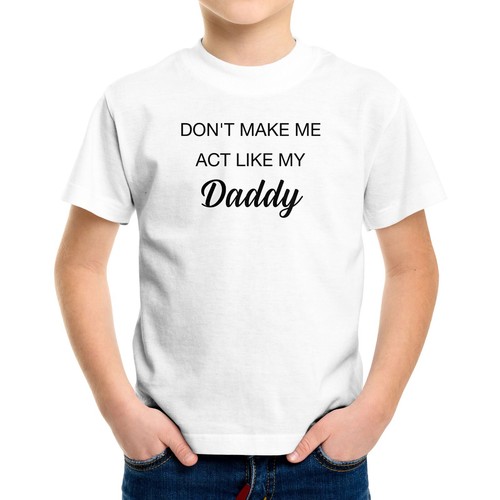 Funny Toddler Kids Youth T-shirt Don't Make Me Act Like My Daddy Shirt Novelty - Picture 4 of 16