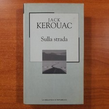 Sulla strada - Jack Kerouac - La Biblioteca di Repubblica