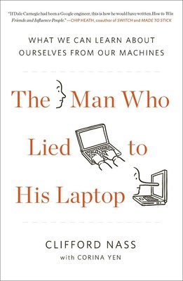 The Man Who Lied to His Laptop: What We Can Learn About Ourselves from Our M...