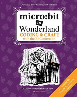 micro:bit in Wonderland: Coding & C..., de Kock, Elbrie