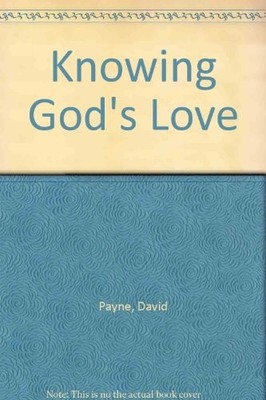 Knowing God's Love, Payne, David