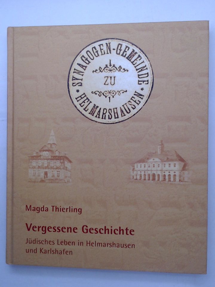 Vergessene Geschichte.: Jüdisches Leben in Helmarshausen und Karlshafen (Beiträg - Thierling, Magda
