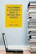 The Rowman & Littlefield Guide to Writing with Sources by James P Davis: Used