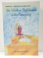 The Glorious Fulfillments Of The Sanctuary by Alberto R. Treiyer Vintage