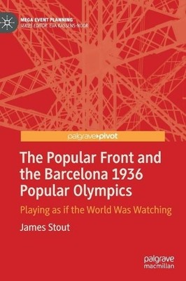 The Popular Front and the Barcelona 1936 Popular Olympics - 9789811380709
