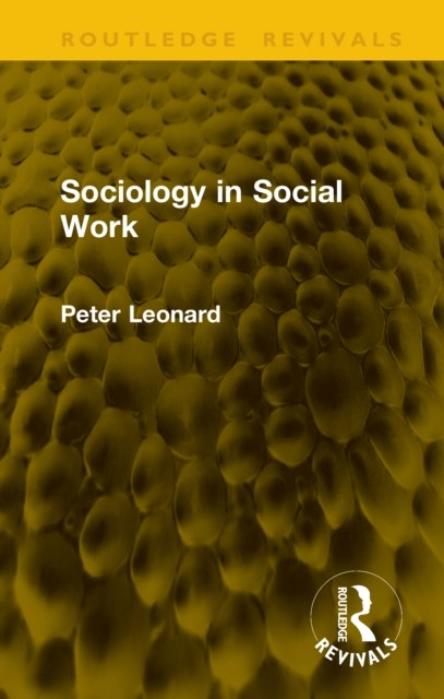Sociology in Social Work by Peter Leonard (Hardback Book)