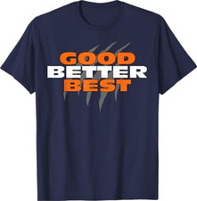 Good Better Best Shirt Chicago Good Better Best Men Women T-Shirt