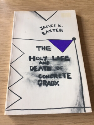 The Holy Life and Death of Concrete Grady, poems by James Baxter, paperback 1976