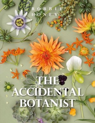 Accidental Botanist : A Deconstructed Flower Book, Paperback by Honey, Robbie...