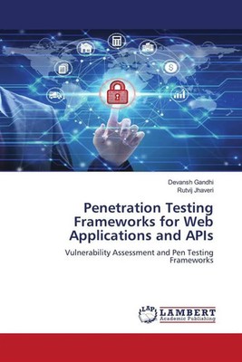 Devansh Gandhi (u. a.) | Penetration Testing Frameworks for Web Applications...
