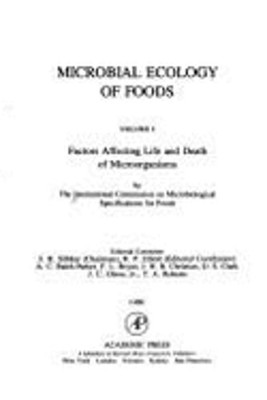 Microbial Ecology of Foods: Factors Affecting Life and Death of Microorganisms