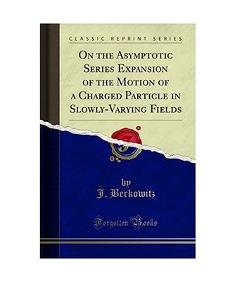 On the Asymptotic Series Expansion of the Motion of a Charged Particle in Slowly