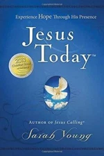 Jesus Today: Experience Hope Through His Presence - Hardcover - VERY GOOD