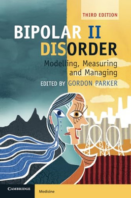 Bipolar Ii Disorder: Modelling, Measuring and Managing -  NEW Gordon Parker 2019