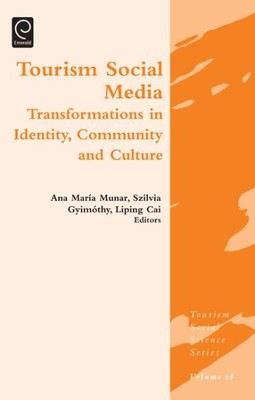 Tourism Social Media : Transformations in Identity, Community and Culture, Ha...