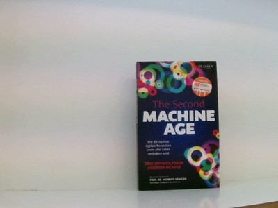 The Second Machine Age: Wie die nächste digitale Revolution unser aller Leben ve