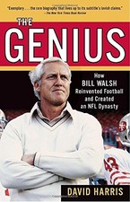 THE GENIUS: HOW BILL WALSH REINVENTED FOOTBALL AND CREATED By David Harris *VG+*