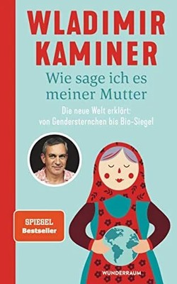 Wie sage ich es meiner Mutter: Die neue Welt erklärt: von Buch Goldmann Verlag