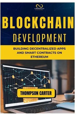Blockchain Development: Building Decentralized Apps and Smart Contracts on Ether